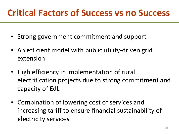 Critical Factors of Success vs no Success • Strong government commitment and support •
