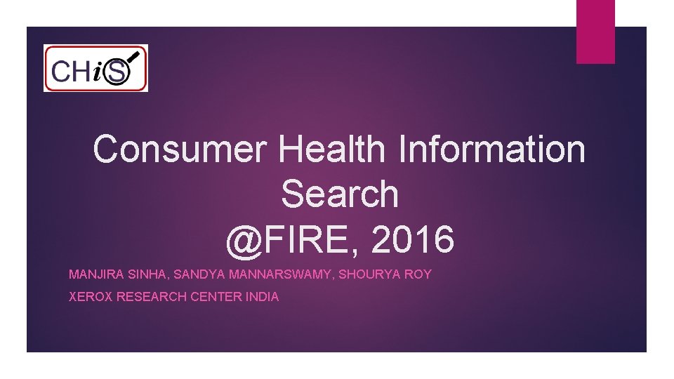 Consumer Health Information Search @FIRE, 2016 MANJIRA SINHA, SANDYA MANNARSWAMY, SHOURYA ROY XEROX RESEARCH