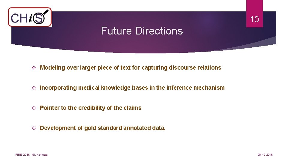 10 Future Directions v Modeling over larger piece of text for capturing discourse relations