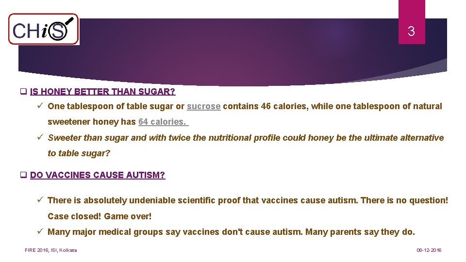 3 q IS HONEY BETTER THAN SUGAR? ü One tablespoon of table sugar or