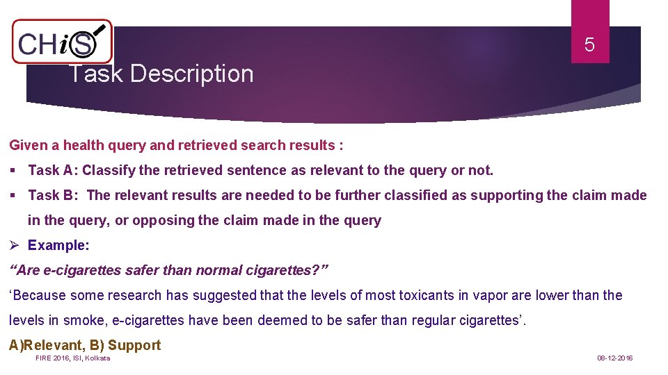 5 Task Description Given a health query and retrieved search results : § Task