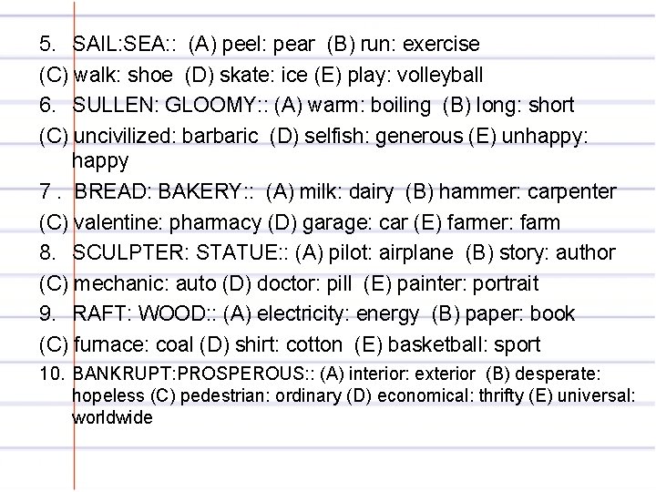 5. SAIL: SEA: : (A) peel: pear (B) run: exercise (C) walk: shoe (D)