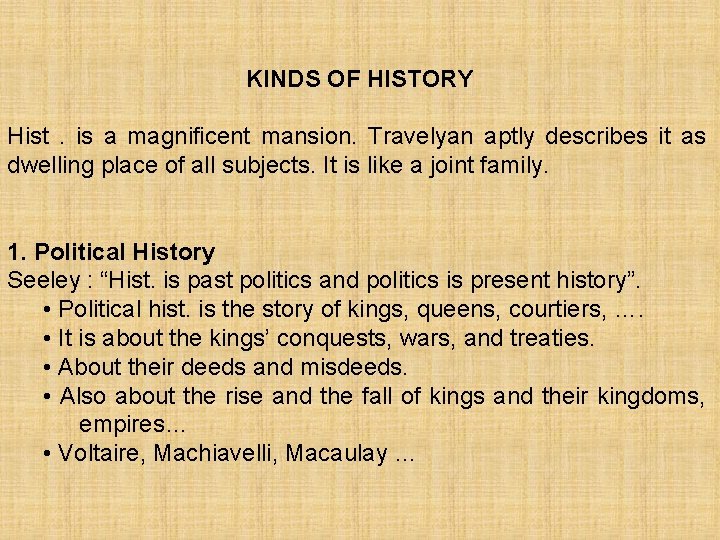 KINDS OF HISTORY Hist. is a magnificent mansion. Travelyan aptly describes it as dwelling