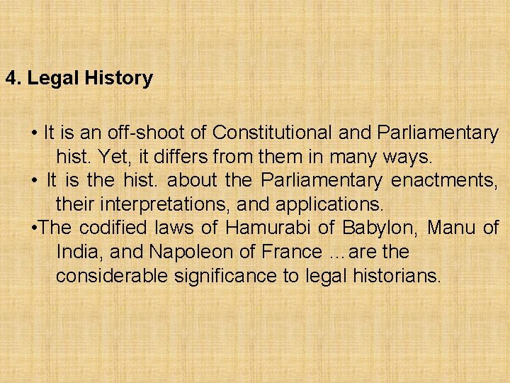 4. Legal History • It is an off-shoot of Constitutional and Parliamentary hist. Yet,