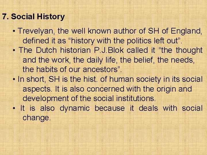 7. Social History • Trevelyan, the well known author of SH of England, defined