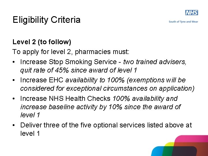 Eligibility Criteria Level 2 (to follow) To apply for level 2, pharmacies must: •