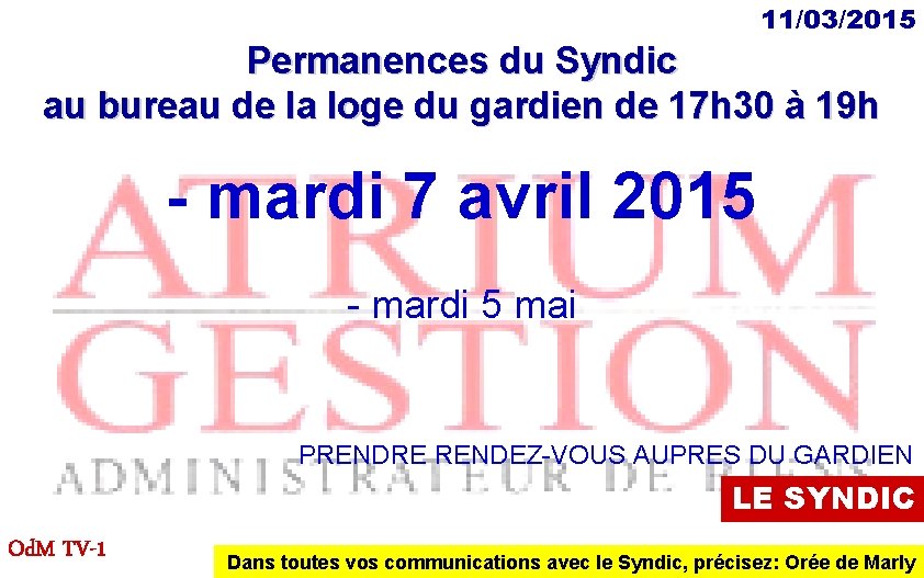 11/03/2015 Permanences du Syndic au bureau de la loge du gardien de 17 h