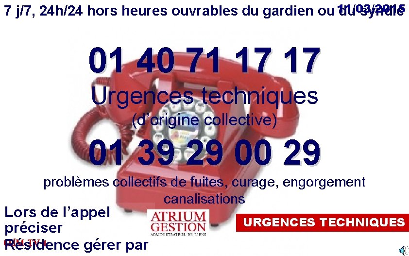 11/03/2015 7 j/7, 24 h/24 hors heures ouvrables du gardien ou du syndic 01