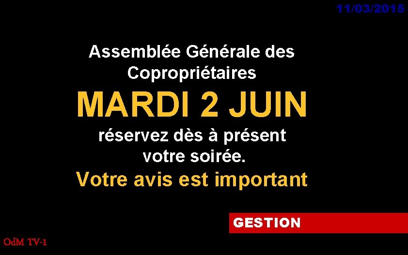 11/03/2015 Assemblée Générale des Copropriétaires MARDI 2 JUIN réservez dès à présent votre soirée.