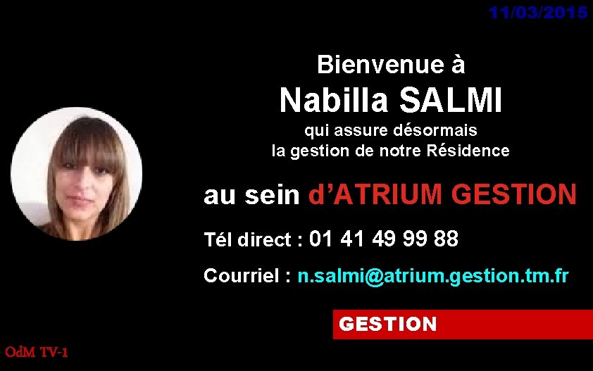 11/03/2015 Bienvenue à Nabilla SALMI qui assure désormais la gestion de notre Résidence au