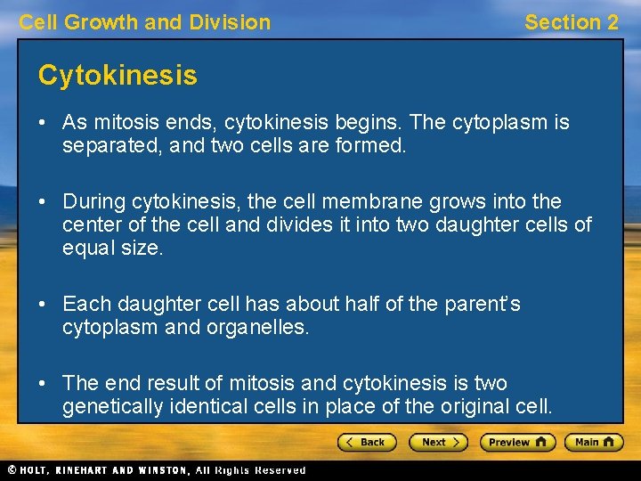 Cell Growth and Division Section 2 Cytokinesis • As mitosis ends, cytokinesis begins. The