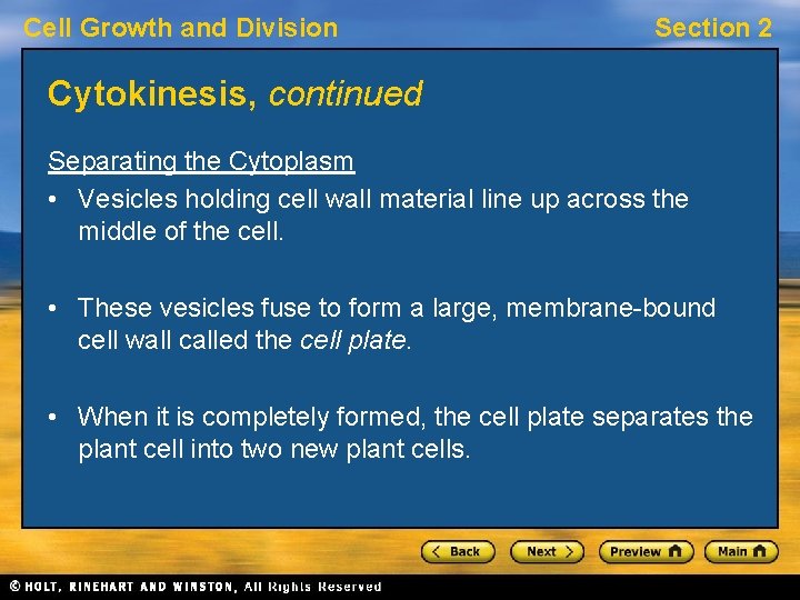Cell Growth and Division Section 2 Cytokinesis, continued Separating the Cytoplasm • Vesicles holding