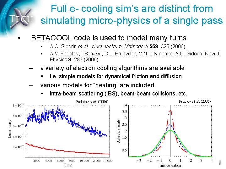 Full e- cooling sim’s are distinct from simulating micro-physics of a single pass •