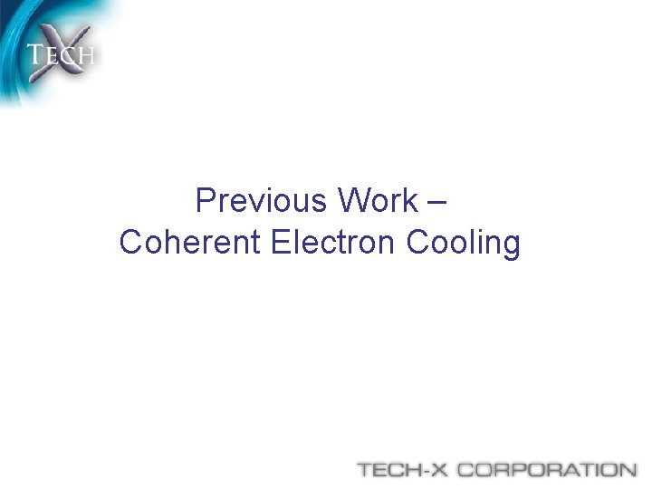 Previous Work – Coherent Electron Cooling 