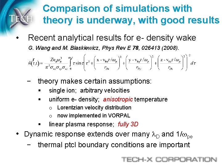 Comparison of simulations with theory is underway, with good results • Recent analytical results