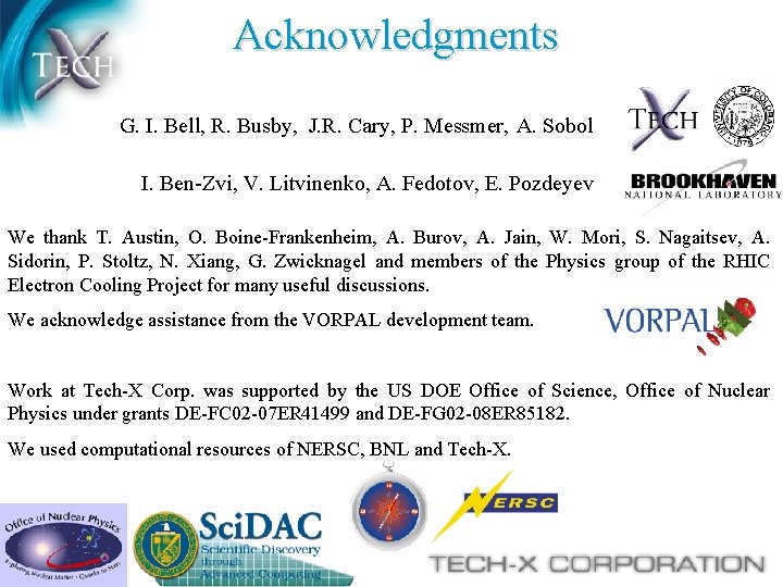 Acknowledgments G. I. Bell, R. Busby, J. R. Cary, P. Messmer, A. Sobol I.