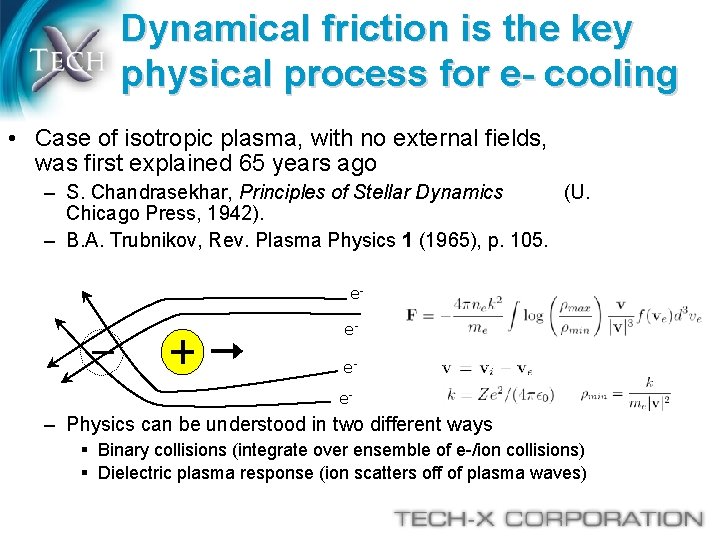 Dynamical friction is the key physical process for e- cooling • Case of isotropic