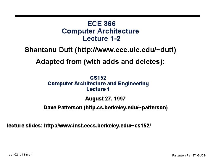ECE 366 Computer Architecture Lecture 1 2 Shantanu Dutt (http: //www. ece. uic. edu/~dutt)