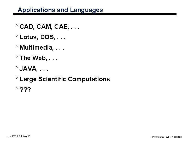 Applications and Languages ° CAD, CAM, CAE, . . . ° Lotus, DOS, .