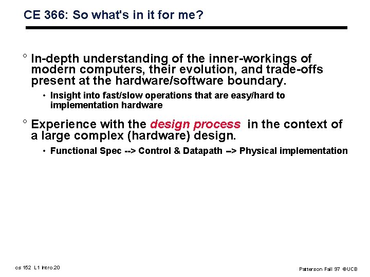 CE 366: So what's in it for me? ° In depth understanding of the