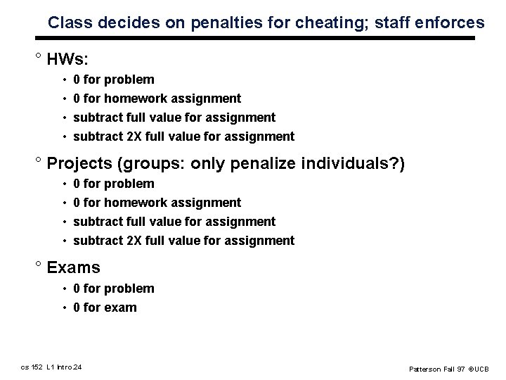 Class decides on penalties for cheating; staff enforces ° HWs: • • 0 for