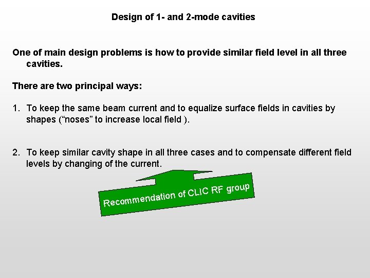 Design of 1 - and 2 -mode cavities One of main design problems is