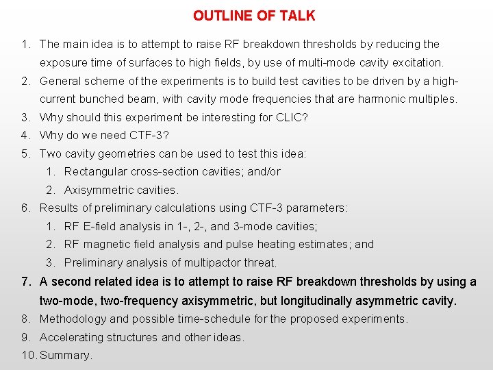 OUTLINE OF TALK 1. The main idea is to attempt to raise RF breakdown