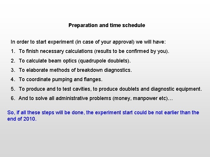 Preparation and time schedule In order to start experiment (in case of your approval)