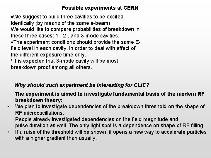 Possible experiments at CERN We suggest to build three cavities to be excited identically