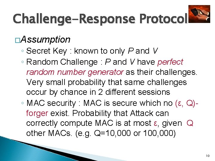 Challenge-Response Protocol �Assumption ◦ Secret Key : known to only P and V ◦ Challenge-Response Protocol �Assumption ◦ Secret Key : known to only P and V ◦