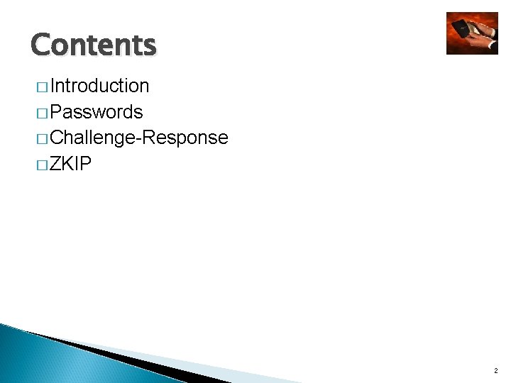 Contents � Introduction � Passwords � Challenge-Response � ZKIP 2 Contents � Introduction � Passwords � Challenge-Response � ZKIP 2