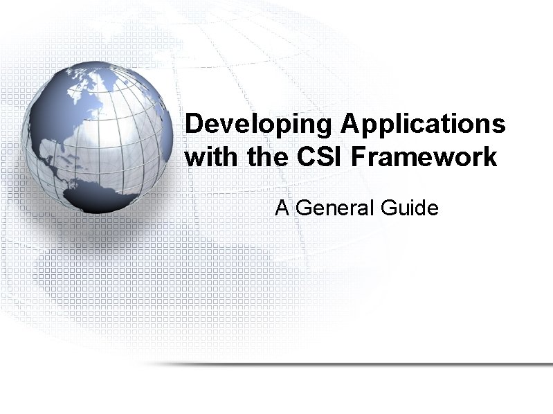 Developing Applications with the CSI Framework A General Guide 