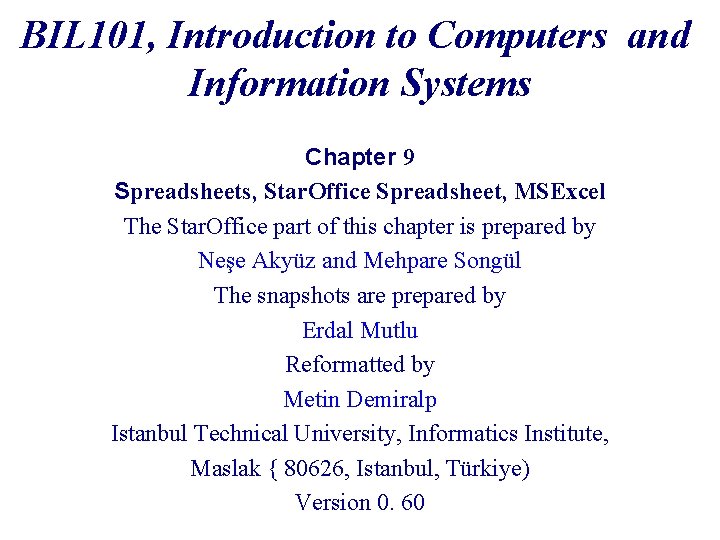 BIL 101, Introduction to Computers and Information Systems Chapter 9 Spreadsheets, Star. Office Spreadsheet,