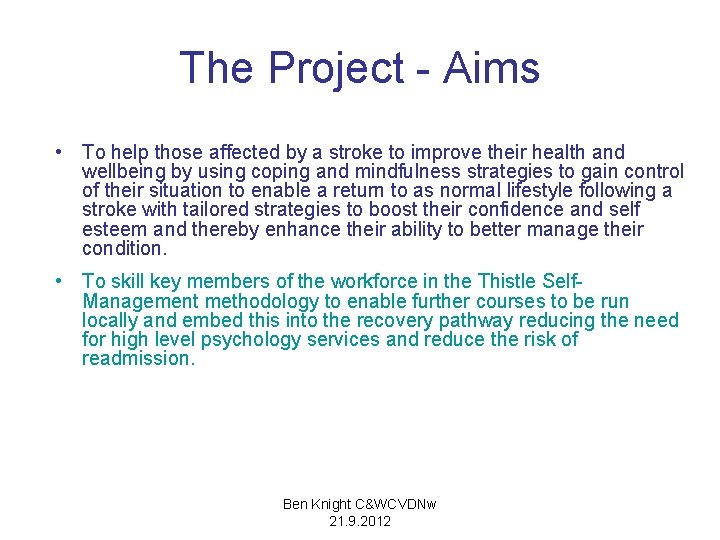 The Project - Aims • To help those affected by a stroke to improve