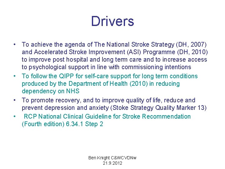 Drivers • To achieve the agenda of The National Stroke Strategy (DH, 2007) and