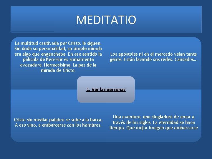 MEDITATIO La multitud cautivada por Cristo, le siguen. Sin duda su personalidad, su simple