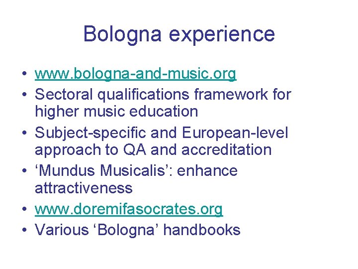Bologna experience • www. bologna-and-music. org • Sectoral qualifications framework for higher music education