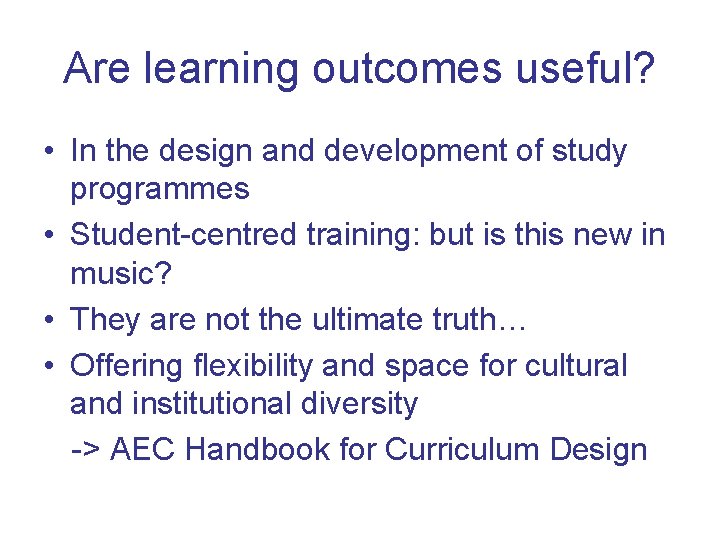 Are learning outcomes useful? • In the design and development of study programmes •