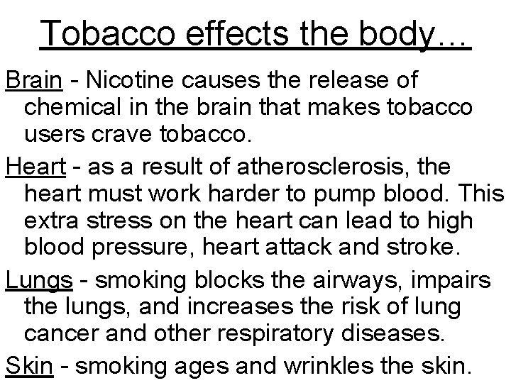 Tobacco effects the body… Brain - Nicotine causes the release of chemical in the