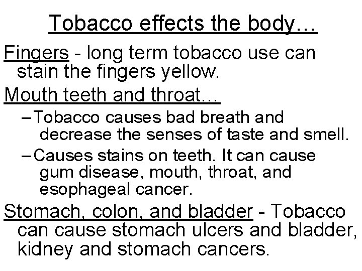 Tobacco effects the body… Fingers - long term tobacco use can stain the fingers