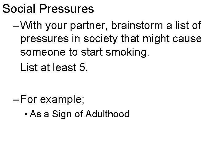 Social Pressures – With your partner, brainstorm a list of pressures in society that