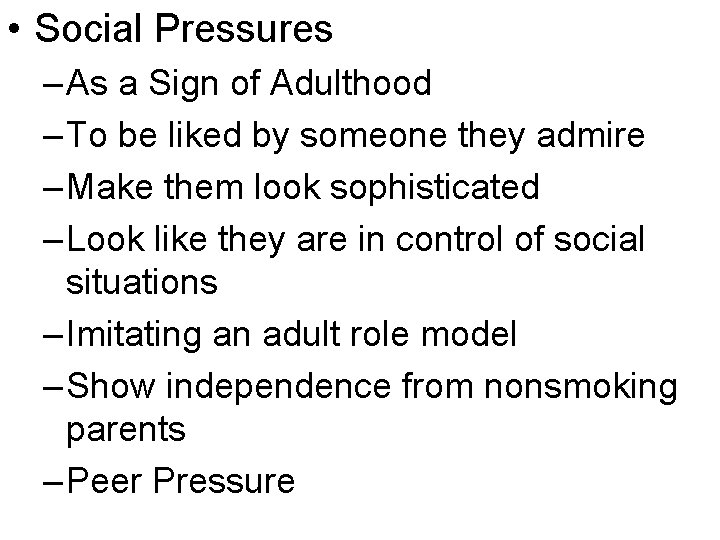  • Social Pressures – As a Sign of Adulthood – To be liked