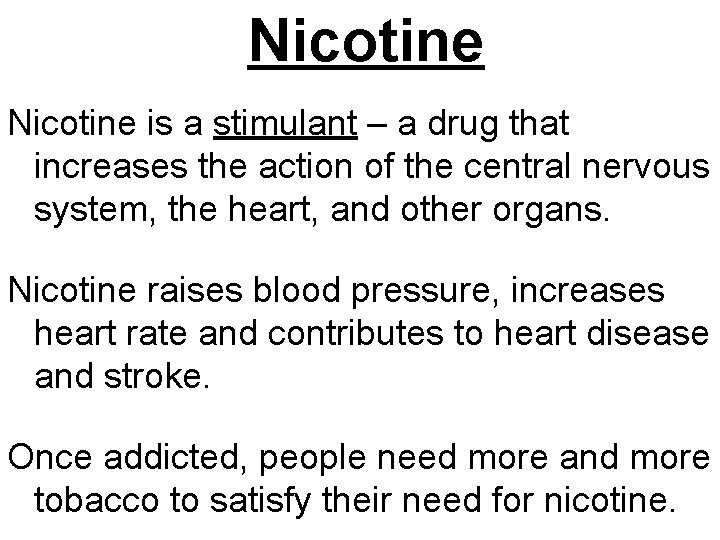 Nicotine is a stimulant – a drug that increases the action of the central