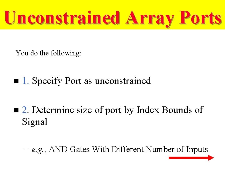 Unconstrained Array Ports You do the following: n 1. Specify Port as unconstrained n