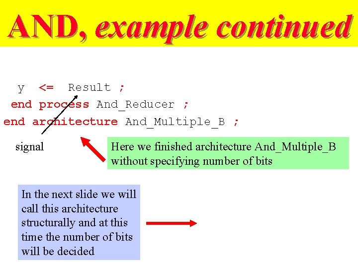 AND, example continued y <= Result ; end process And_Reducer ; end architecture And_Multiple_B