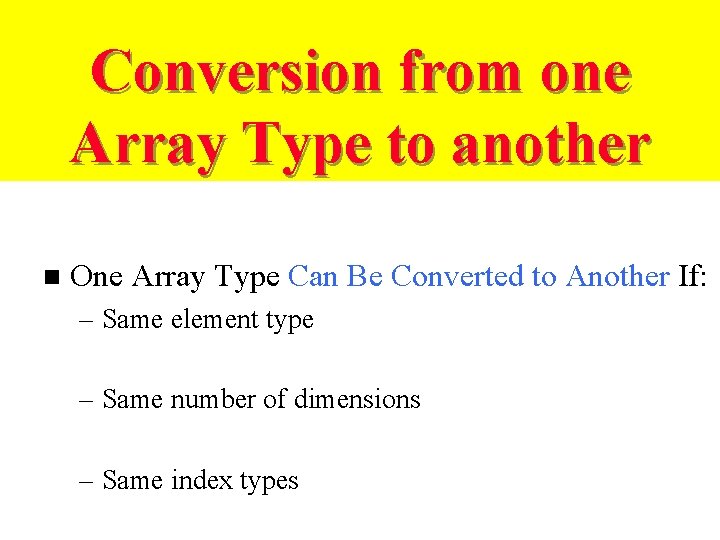 Conversion from one Array Type to another n One Array Type Can Be Converted