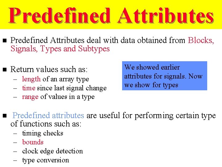 Predefined Attributes n Predefined Attributes deal with data obtained from Blocks, Signals, Types and
