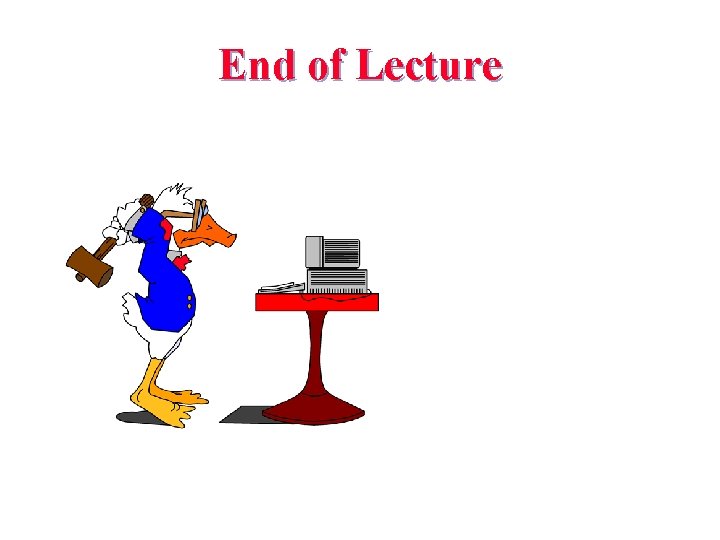 End of Lecture 