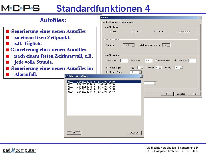 Standardfunktionen 4 Autofiles: Generierung eines neuen Autofiles zu einem fixen Zeitpunkt, z. B. Täglich.