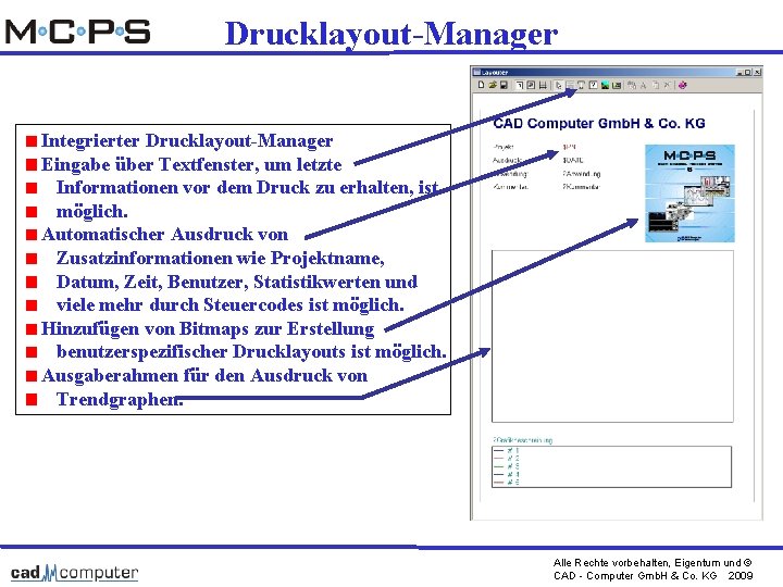 Drucklayout-Manager Integrierter Drucklayout-Manager Eingabe über Textfenster, um letzte Informationen vor dem Druck zu erhalten,